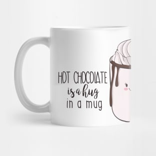 Hot Chocolate Is A Hug In A Mug Mug